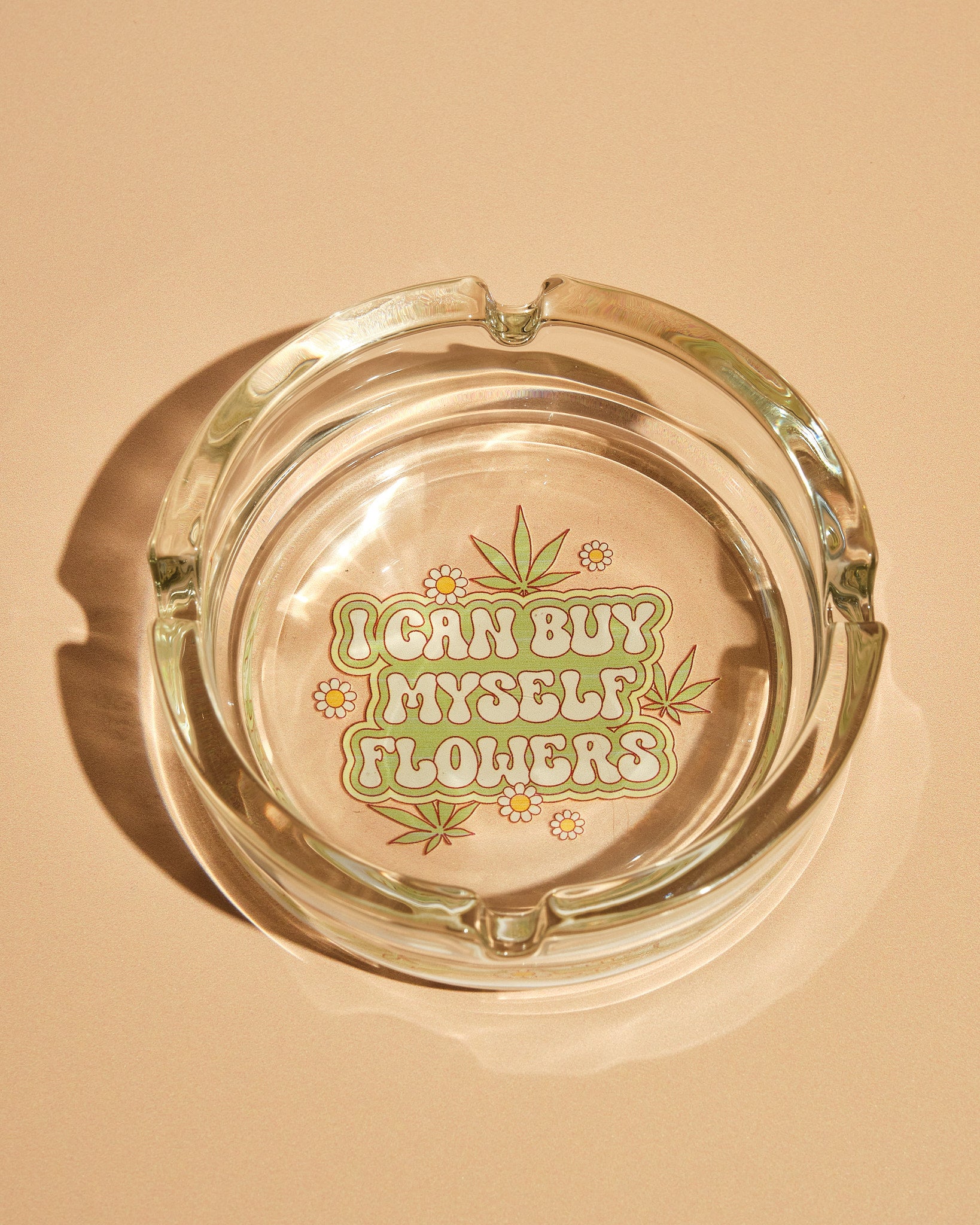 I Can Buy Myself Flowers Ashtray